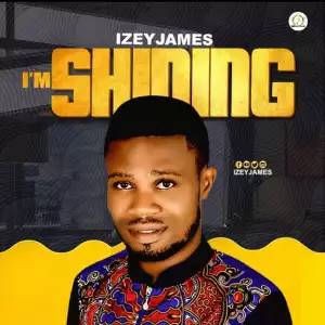 Izey James - I’m Shinning